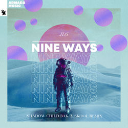 JDS — Nine Ways - Shadow Child Bak 2 Skool Remix