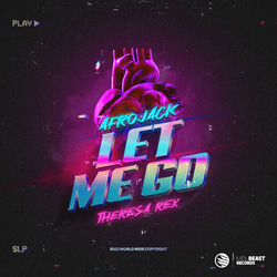 Afrojack & Theresa Rex — Let Me Go