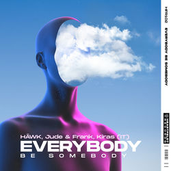 Hawk, Jude & Frank, Kiras — Everybody Be Somebody