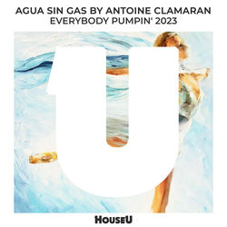 Antoine Clamaran, Agua Sin Gas — Everybody Pumpin' 2023