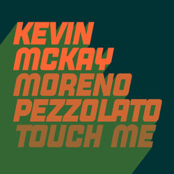 Moreno Pezzolato, Kevin McKay — Touch Me (Extended Mix)