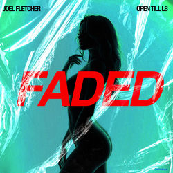 Joel Fletcher & Open Till L8 — Faded