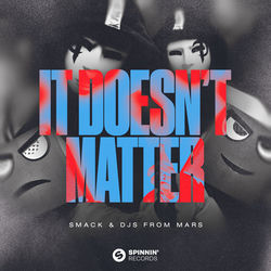 Smack, DJs From Mars — It Doesn't Matter