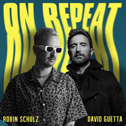 Robin Schulz & David Guetta — On Repeat