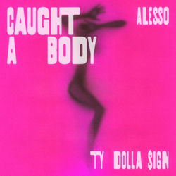 Alesso, Ty Dolla $ign — Caught A Body
