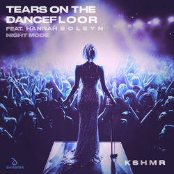 KSHMR ft. Hannah Boleyn — Tears On The Dancefloor