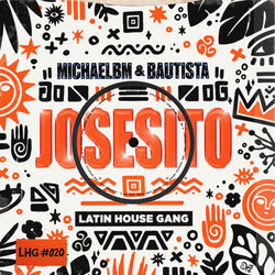 MichaelBM, Bautista (MX), LATIN HOUSE GANG — Josesito