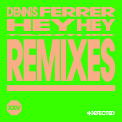Dennis Ferrer — Hey Hey (Riva Starr Paradise Garage Club Mix)
