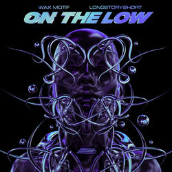 Wax Motif, longstoryshort — On The Low