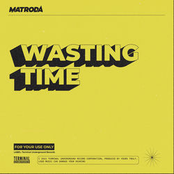 Matroda — Wasting Time (Extended Mix)