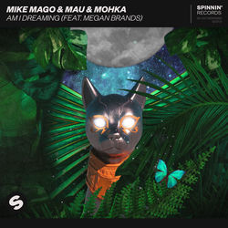 Mike Mago & MAU & Mohka — Am I Dreaming