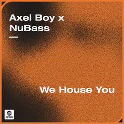 Axel Boy x NuBass — We House You