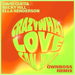 David Guetta, Becky Hill & Ella Henderson — Crazy What Love Can Do
