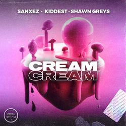 Sanxez, Kiddest & Shawn Greys — Cream