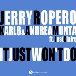 Jerry Ropero,Karl8 & Andrea Monta feat. Just Claire — It Just Won_t Do
