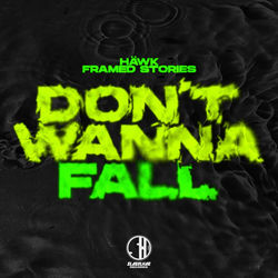 HÄWK & Framed Stories — Don't Wanna Fall