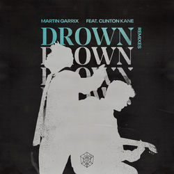 Martin Garrix feat. Clinton Kane — Drown