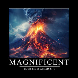 Good Times Ahead & 4B — Magnificent