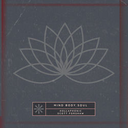 Hollaphonic x Scott Forshaw — Mind Body Soul